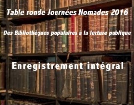 Journée Nomade: Des bibliothèques populaires à la lecture publique, intégrale