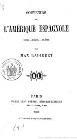Série-H- Radiguet, Max - Souvenirs de l'Amérique espagnole